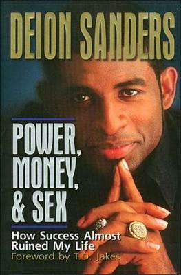 Power, Money and   Sex: How Success Almost Ruined My Life - Deion Sanders - cover