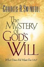 The Mystery of God's Will: What Does He Want For Me?