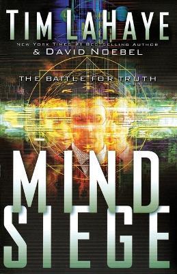 Mind Siege: The Battle for the Truth - David Noebel,Tim LaHaye - cover