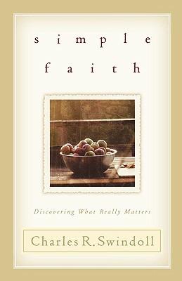 Simple Faith: Discovering What Really Matters - Charles R. Swindoll - cover