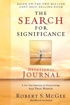 The Search for Significance Devotional Journal: A 10-week Journey to Discovering Your True Worth - Robert McGee - cover