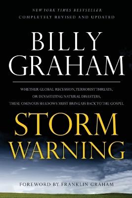 Storm Warning: Whether global recession, terrorist threats, or devastating natural disasters, these ominous shadows must bring us back to the Gospel - Billy Graham - cover
