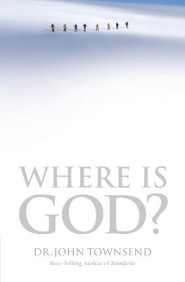 Where Is God?: Finding His Presence, Purpose and Power in Difficult Times - John Townsend - cover