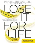 Lose It for Life: The Total Solution?Spiritual, Emotional, Physical?for Permanent Weight Loss