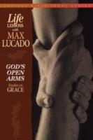 God's Open Arms: Studies on Grace - Max Lucado - cover