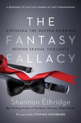The Fantasy Fallacy: Exposing the Deeper Meaning Behind Sexual Thoughts - Shannon Ethridge - cover