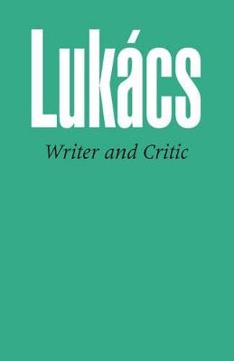 Writer and Critic - Georg Lukacs - cover