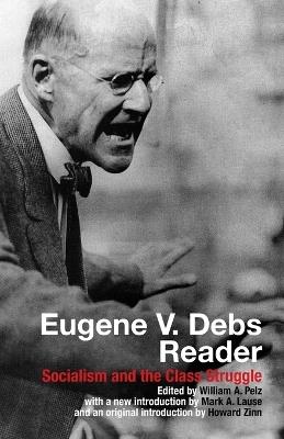 Eugene V. Debs Reader: Socialism and the Class Struggle - cover
