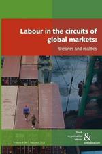 Labour in the Circuits of Global Markets: Theories and Realities