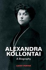 Alexandra Kollontai: A Biography