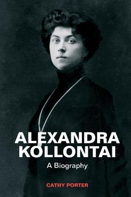 Alexandra Kollontai: A Biography - Cathy Porter - cover