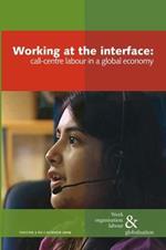 Working at the Interface: Call Centre Labour in a Global Economy