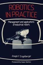 Robotics in Practice: Management and applications of industrial robots