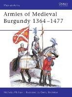 Armies of Medieval Burgundy 1364–1477 - Nicholas Michael - cover
