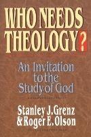 Who needs theology?: Invitation To The Study Of God