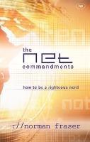 The Net Commandments: The Essential Users Guide To Following God In Cyberspace