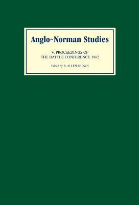 Anglo-Norman Studies V: Proceedings of the Battle Conference 1982 - cover