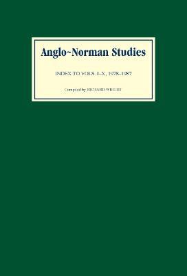 Anglo-Norman Studies: Index to Volumes I to X, 1978-1987 - Richard Wright - cover