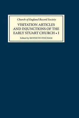 Visitation Articles and Injunctions of the Early Stuart Church: I. 1603-25 - cover