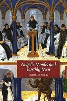 Angelic Monks and Earthly Men: Monasticism and its Meaning to Medieval Society - Ludo J. R. Milis - cover