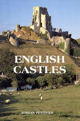 English Castles: A Guide by Counties - Adrian Pettifer - cover