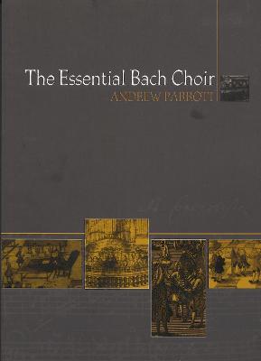 The Essential Bach Choir - Andrew Parrott - cover