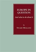 Europe in Question: And What to Do About it - Stuart Holland - cover
