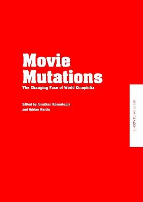 Movie Mutations: The Changing Face of World Cinephilia - Jonathan Rosenbaum - cover