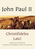 Christifideles Laici: Apostolic Exhortation Vocation and Mission of the Lay Faithful
