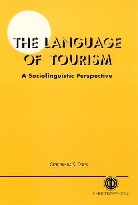 Language of Tourism: A Sociolinguistic Perspective - Graham Dann - cover