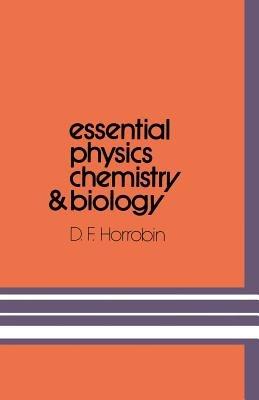 Essential Physics, Chemistry and Biology - D.F. Horrobin - cover
