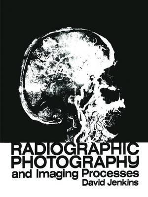 Radiographic Photography and Imaging Processes - D.J. Jenkins - cover