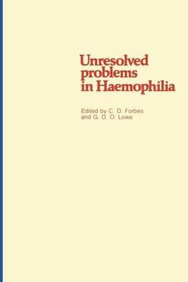 Unresolved problems in Haemophilia - C.D. Forbes - cover