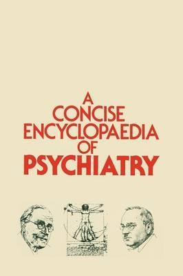 A Concise Encyclopaedia of Psychiatry - cover