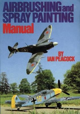 Airbrushing and Spray Painting Manual - Ian Peacock - cover