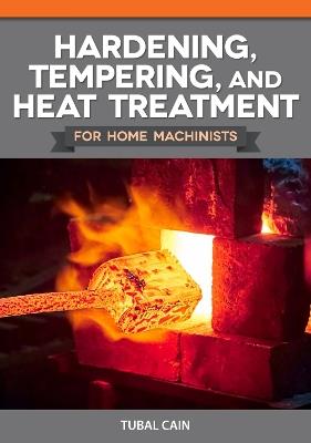 Hardening, Tempering and Heat Treatment - Tubal Cain - cover