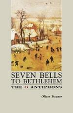 Seven Bells to Bethlehem: The O Antiphons