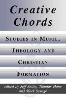 Creative Chords: Studies in Music, Theology and Christian Formation