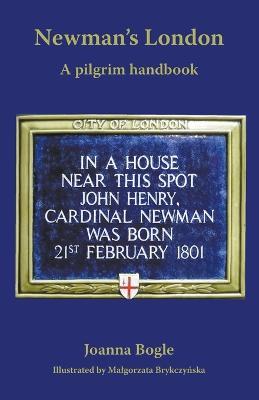 Newman's London: A pilgrim handbook - Joanna Bogle - cover