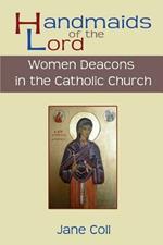 Handmaids of the Lord: Women and the Catholic Church