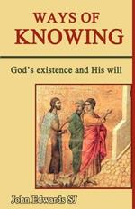 Ways of Knowing: God's Existence and His Will