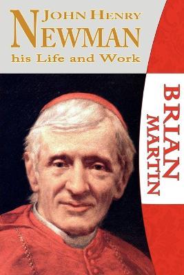 John Henry Newman-His Life and Work - Brian Martin - cover