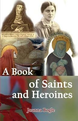 A Book of Saints and Heroines - Joanna Bogle - cover