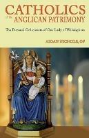 Ordinariate of Our Lady of Walsingham: Catholics of the Anglican Patrimony
