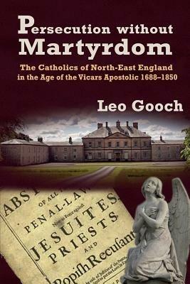 Persecution Without Martyrdom - Leo Gooch - cover