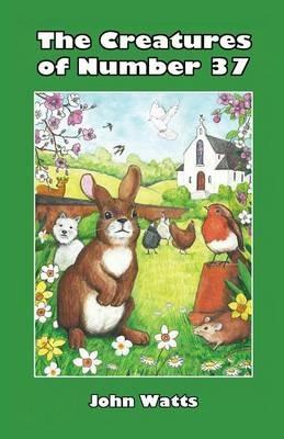 The Creatures of Number 37 - John Watts - cover