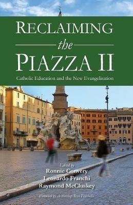 Reclaiming the Piazza: Catholic Education and the New Evangelisation - cover