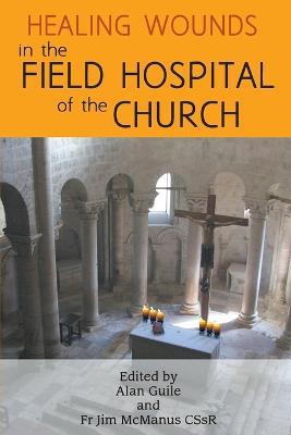 Healing Wounds in the Field Hospital of the Church - cover