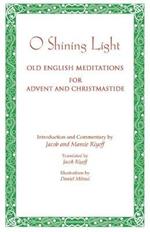 O Shining Light: Old English Meditations for Advent and Christmastide