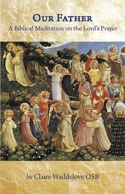 Our Father. A Biblical Meditation on the Lord's Prayer - Claire Waddelove - cover